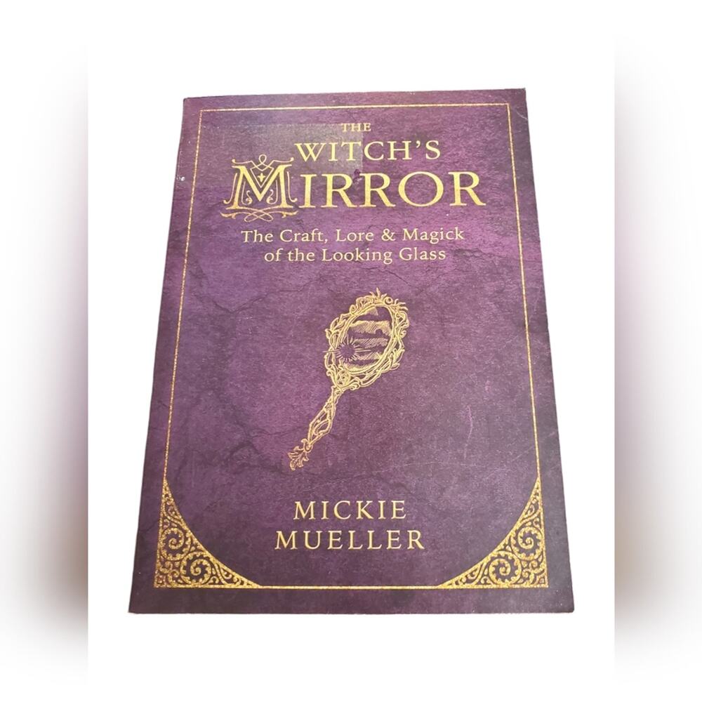 The Witch's Mirror: The Craft, Lore & Magick of the Looking Glass